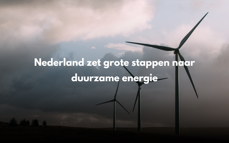 Nederland zet grote stappen naar duurzame energie